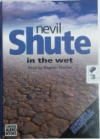 In The Wet written by Nevil Shute performed by Stephen Thorne on Cassette (Unabridged)